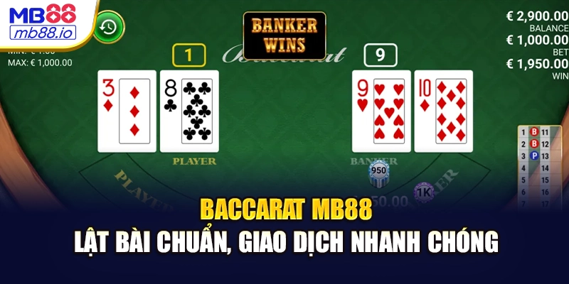 Baccarat MB88 - Lật Bài Chuẩn, Giao Dịch Nhanh Chóng