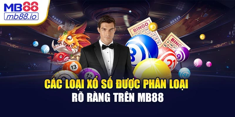 Các loại xổ số được phân loại rõ ràng trên MB88