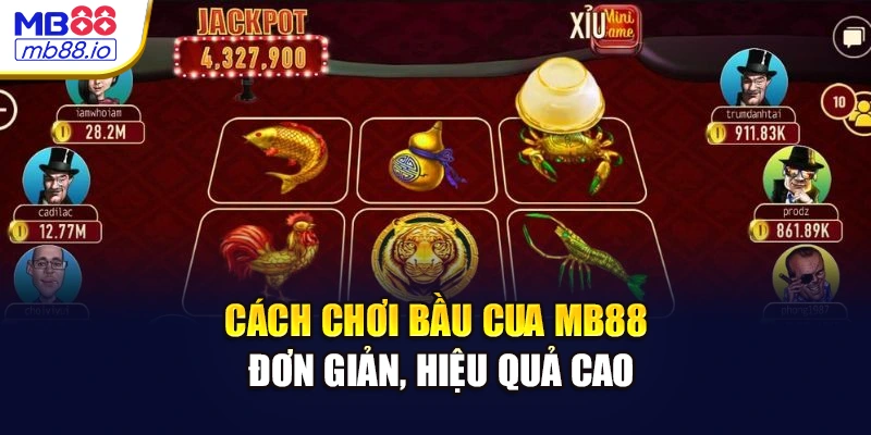 Cách chơi bầu cua MB88 đơn giản, hiệu quả cao