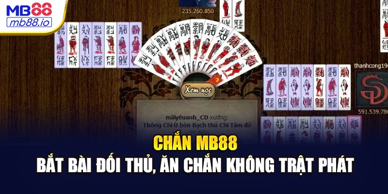 Chắn MB88 - Bắt Bài Đối Thủ, Ăn Chắn Không Trật Phát Nào