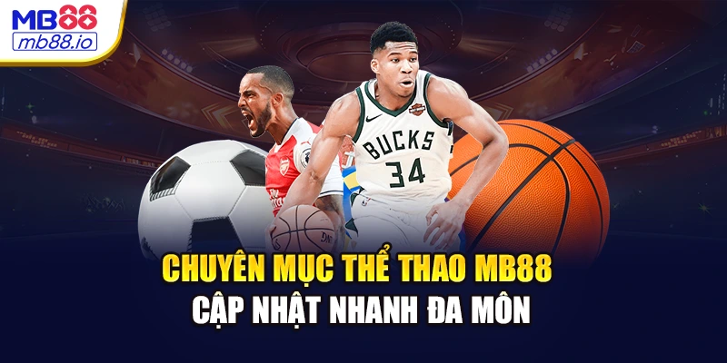 Chuyên mục thể thao MB88 cập nhật nhanh đa môn