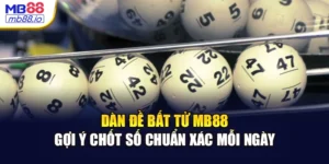 Dàn Đề Bất Tử MB88 - Gợi Ý Chốt Số Chuẩn Xác Mỗi Ngày