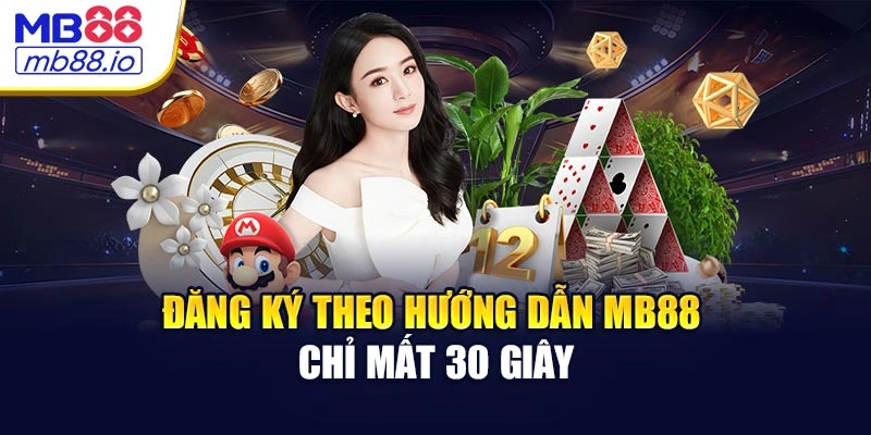 Đăng ký theo hướng dẫn MB88 chỉ mất 30 giây
