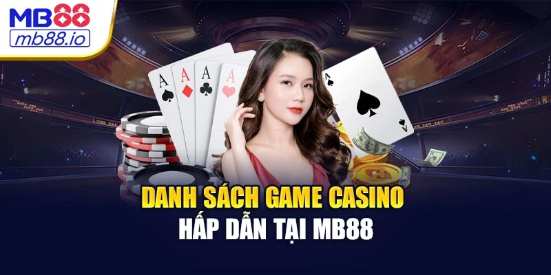 Danh sách game casino hấp dẫn tại MB88