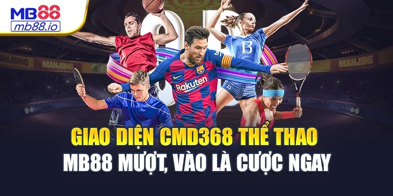 Giao diện CMD368 thể thao MB88 mượt, vào là cược ngay
