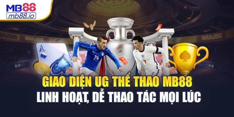 Giao diện UG thể thao MB88 linh hoạt, dễ thao tác mọi lúc