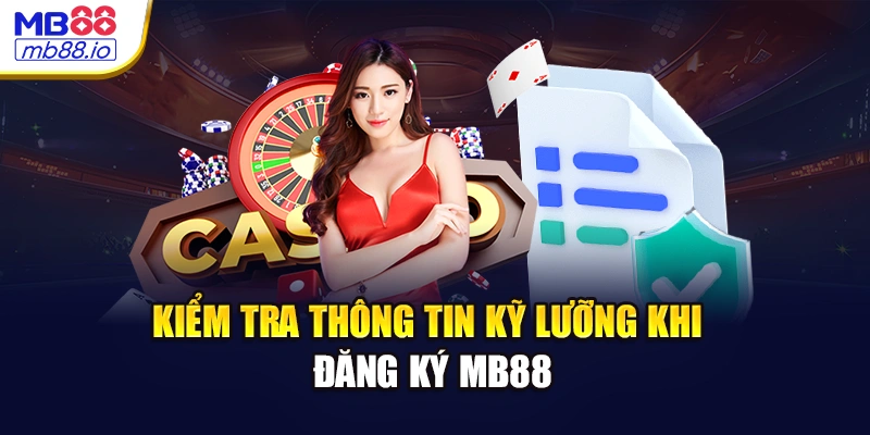 Kiểm tra thông tin kỹ lưỡng khi đăng ký MB88