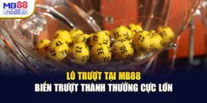 Lô Trượt Tại MB88 - Biến Trượt Thành Thưởng Cực Lớn