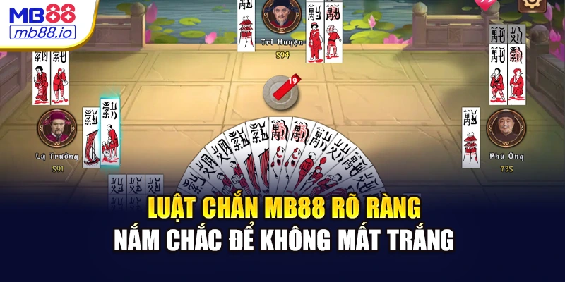 Luật Chắn MB88 rõ ràng – Nắm chắc để không mất trắng