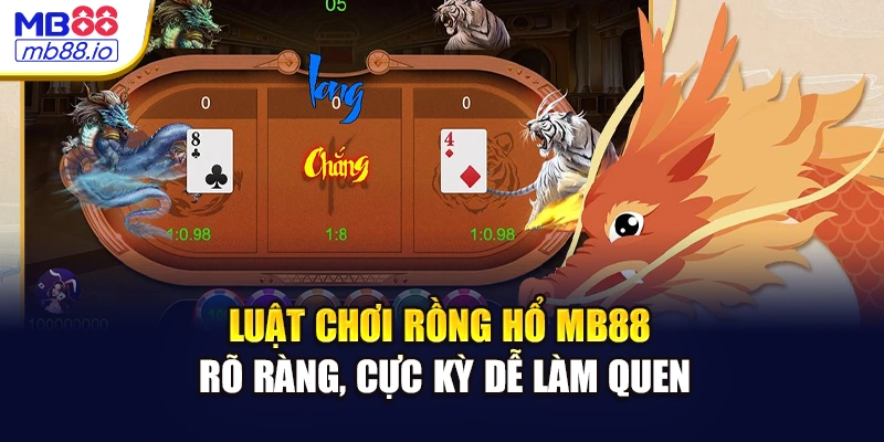 Luật chơi Rồng Hổ tại MB88 rõ ràng, cực kỳ dễ làm quen