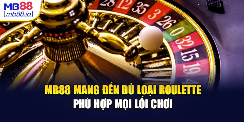 MB88 mang đến đủ loại roulette – Phù hợp mọi lối chơi