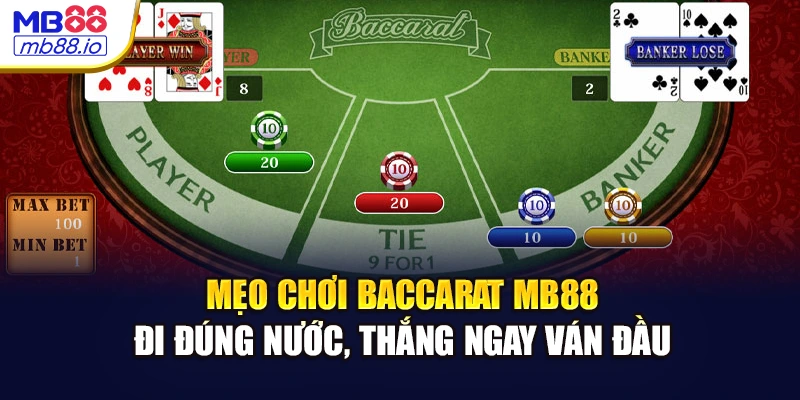 Mẹo chơi baccarat MB88 - Đi đúng nước, thắng ngay ván đầu
