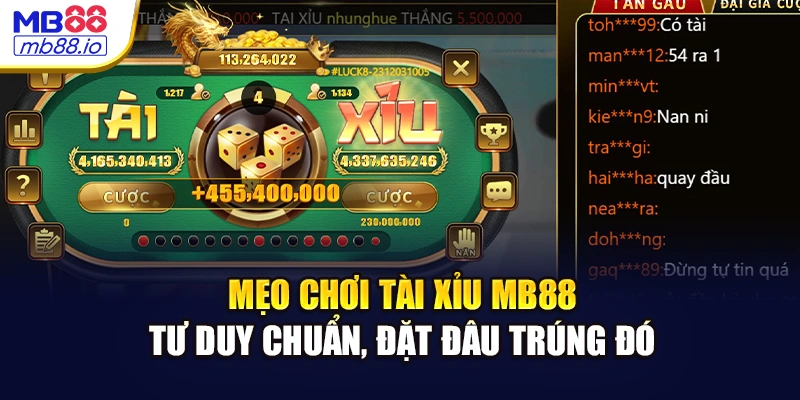 Mẹo chơi tài xỉu MB88 – Tư duy chuẩn, đặt đâu trúng đó