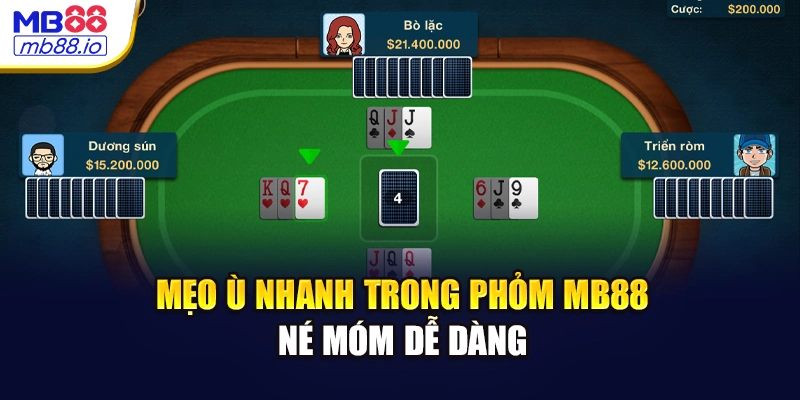 Mẹo ù nhanh trong phỏm MB88 - Né móm dễ dàng