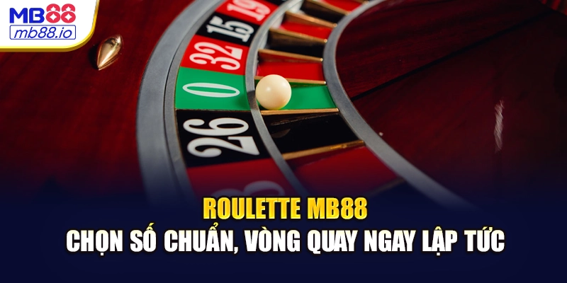 Roulette MB88 - Chọn Số Chuẩn, Quay Thưởng Tức Thì