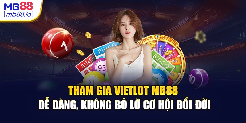 Tham gia Vietlot MB88 dễ dàng, không bỏ lỡ cơ hội đổi đời
