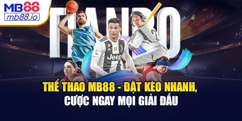 Thể Thao MB88 - Đặt Kèo Nhanh, Cược Ngay Mọi Giải Đấu