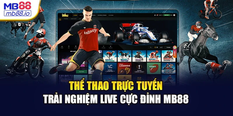 Thể Thao Trực Tuyến - Trải Nghiệm Live Cực Đỉnh MB88