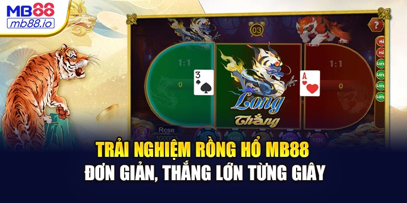 Trải nghiệm Rồng Hổ MB88 đơn giản, thắng lớn từng giây