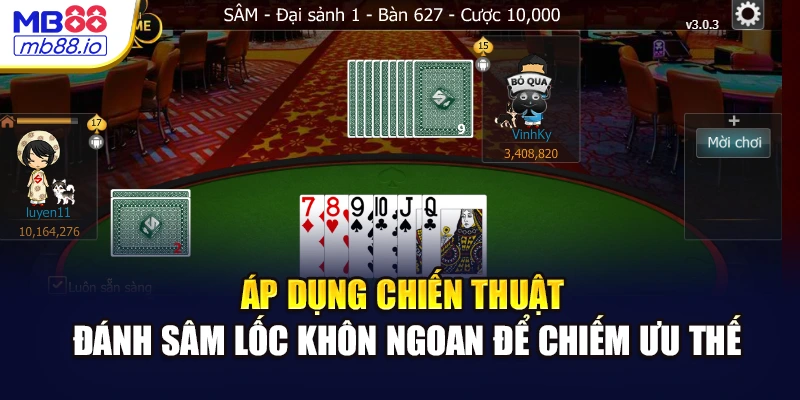 Áp dụng chiến thuật đánh Sâm lốc khôn ngoan để chiếm ưu thế