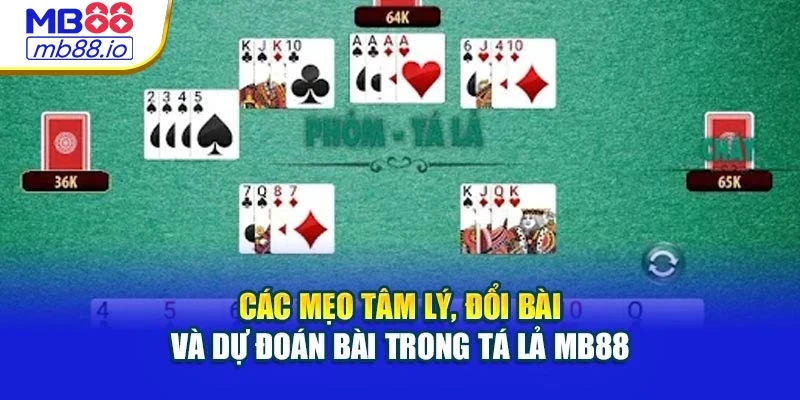 Các mẹo tâm lý, đổi bài và dự đoán bài trong tá lả MB88